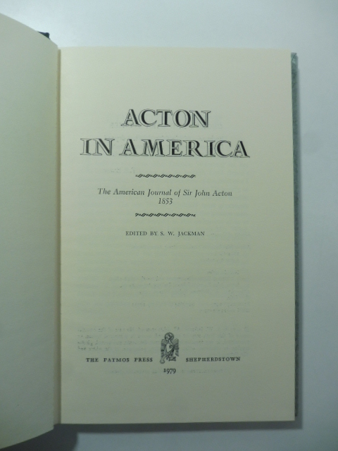 Acton in America. The American Journal of Sir John Acton 1853